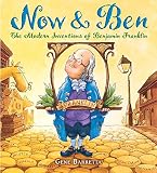 Now &  Ben: The Modern Inventions of Franklin By Gene Barretta