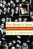 The Rebbes Army : Inside the World of Chabad-Lubavitch