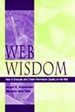 Web Wisdom: How to Evaluate and Create Information Quality on the Web