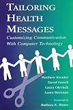 Tailoring Health Messages: Customizing Communication With Computer Technology (LEA's Communication Series)