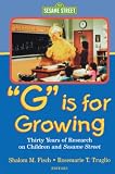 "G" Is for Growing: Thirty Years of Research on Children and sesame Street (LEA's Communication Series)
