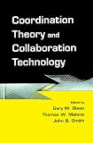Coordination Theory and Collaboration Technology (Computers, Cognition, and Work Series)
