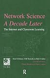 Network Science, A Decade Later: The Internet and Classroom Learning