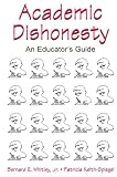 Academic Dishonesty: An Educator's Guide
