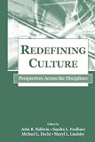 Redefining Culture: Perspectives Across the Disciplines (Lea's Communication Series) (LEA's Communication Series)