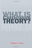 What Is Curriculum Theory? (Studies in Curriculum Theory Series)