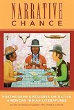 Narrative Chance: Postmodern Discourse on Native American Indian Literatures (American Indian Literature and Critical Studies Series)