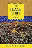 The Peace Chief (Robert J. Conley's Real People Series)