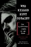 Who Killed Kurt Cobain? The Mysterious Death of an Icon