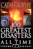 Catastrophe! The 100 Greatest Disasters of All Time