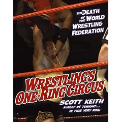 Amazon.com: Wrestling\'s One Ring Circus: The Death of the World Wrestling Federation: Books: Scott Keith