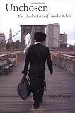 Unchosen: The Hidden Lives of Hasidic Rebels