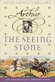 The Arthur Trilogy, Book One: The Seeing Stone (Arthur Trilogy)