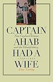 Captain Ahab Had a Wife: New England Women and the Whalefishery, 1720-1870 (Gender and American Culture)