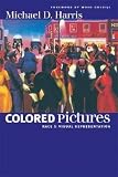 Colored Pictures: Race and Visual Representation