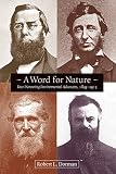 A Word for Nature: Four Pioneering Environmental Advocates, 1845-1913