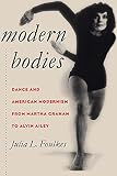 Modern Bodies: from Graham to Ailey By Julia L. Foulkes