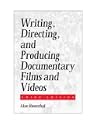 Writing, Directing, and Producing Documentary Films and Videos