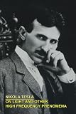 On light & other High Frequency Phenomena By Nikola Tesla