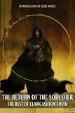 The Return Of The Sorcerer: The Best Of Clark Ashton Smith