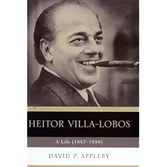 Heitor Villa-Lobos: A Life (1887-1959)