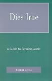 Dies Irae: A Guide to Requiem Music