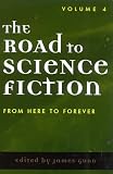 The Road to Science Fiction: Volume 4: From Here to Forever (Road to Science Fiction (Scarecrow Press))