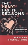 The Heart Has Its Reasons: Young Adult Literature with Gay/Lesbian/Queer Content, 1969-2004 (Scarecrow Studies in Young Adult Literature)