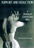 Support and Seduction: A History of Corsets and Bras