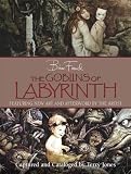 The Goblins of Labyrinth : 20th Anniversary Edition