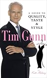 Tim Gunn: A Guide to Quality, Taste and Style