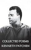 The Collected Poems of Kenneth Patchen (New Directions Book)