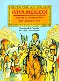 Viva Mexico! The Story of Benito Juarez and Cinco De Mayo