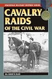 Cavalry Raids of the Civil War (Stackpole Military History Series)
