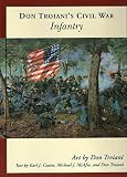 Don Troiani’s Civil War Infantry (Don Troiani’s Civil War)
