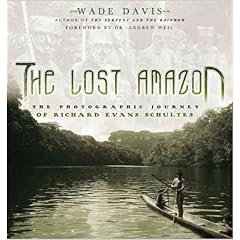 The Lost Amazon: The Photographic Journey of Richard Evans Schultes
