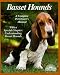 Basset Hound Dog Breed Books :
 Basset Hounds: Everything About Purchase, Care, Nutrition, Breeding Behavior, and Training (Complete Pet Owner's Manuals)