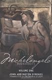 The Life of Michelangelo Buonarroti: Based on Studies in the Archives of the Buonarroti Family at Florence