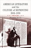 American Literature and the Culture of Reprinting, 1834-1853 (Material Texts)