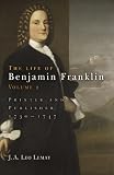 The Life of Benjamin Franklin By J. A. Leo Lemay
