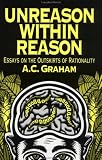 Unreason Within Reason: Essays on the Outskirts of Rationality