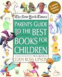 The New York Times Parent’s Guide to the Best Books for Children: 3rd Edition Revised and Updated (N