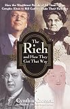 The Rich and How They Got That Way: How the Wealthiest People of All Time--from Genghis Khan to Bill Gates--Made Their Fortunes