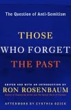 Those Who Forget the Past: The Question of Anti-Semitism