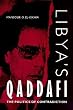 Libya's Qaddafi: The Politics of Contradiction