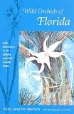 Wild Orchids of Florida: With References to the Gulf and Atlantic Coastal Plain