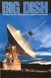 Big Dish: Building America's Deep Space Connection To The Planets