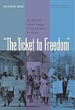 The Ticket to Freedom: The NAACP and the Struggle for Black Political Integration (New Perspectives on the History of the South)
