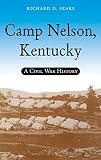 Camp Nelson, Kentucky: A Civil War History