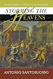 Storming the Heavens: The Ways of Warfare in Imperial Rome from the Late Republic to the Fall of the Empire (History & Warfare)